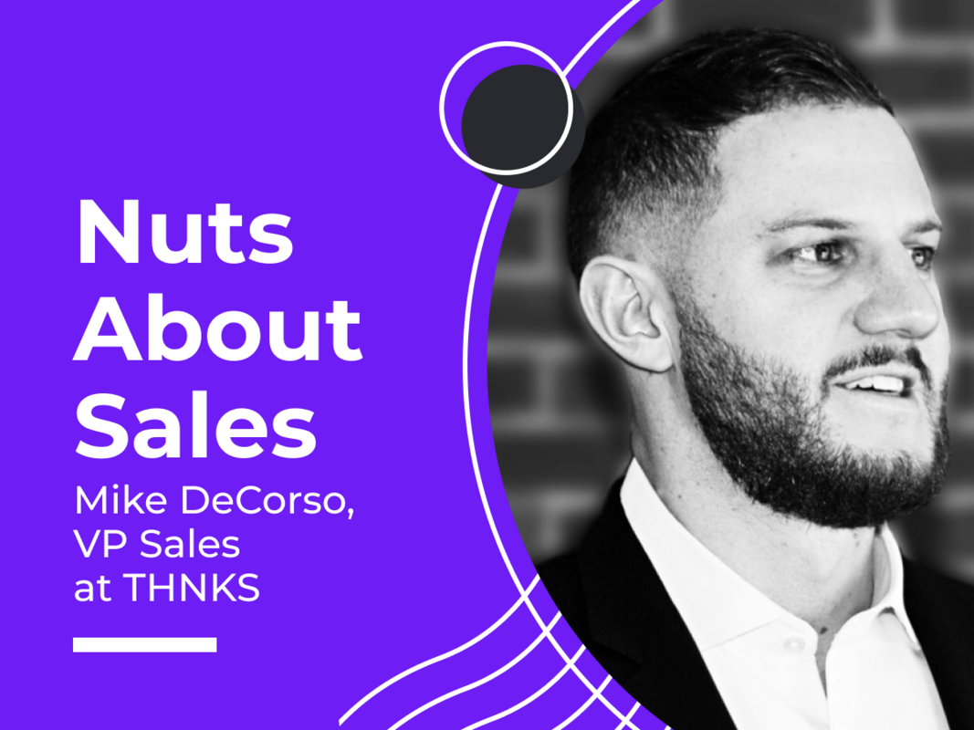 Nuts About Sales : Mike DeCorso VP Sales - THNKS