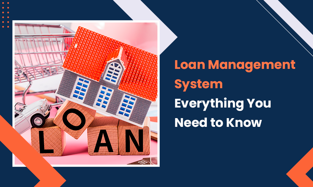 Loan Management System – Everything You Need to Know