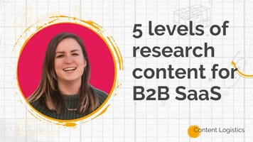 5 levels of research content for B2B SaaS