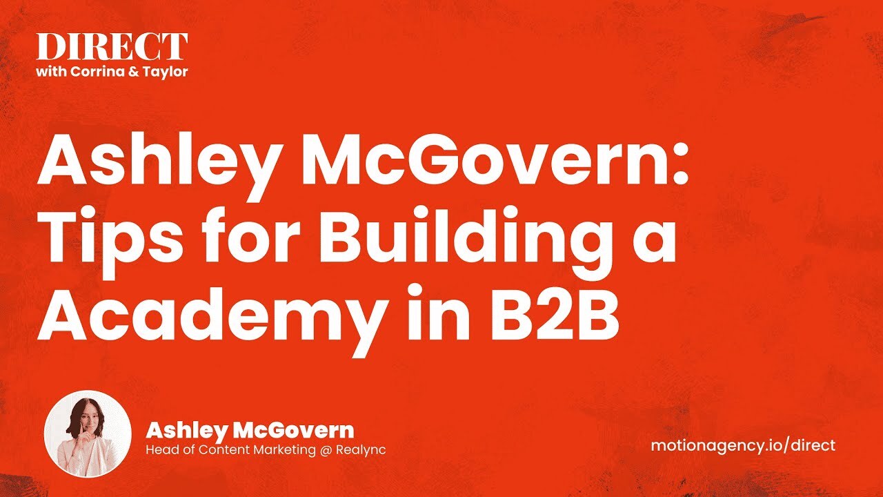 Ashley McGovern: Tips for Building a Academy in B2B
