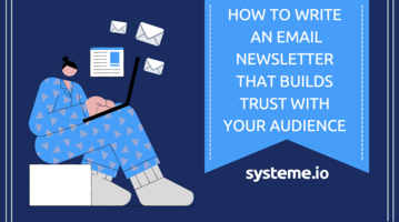 How to Write an Email Newsletter that Builds Trust with Your Audience