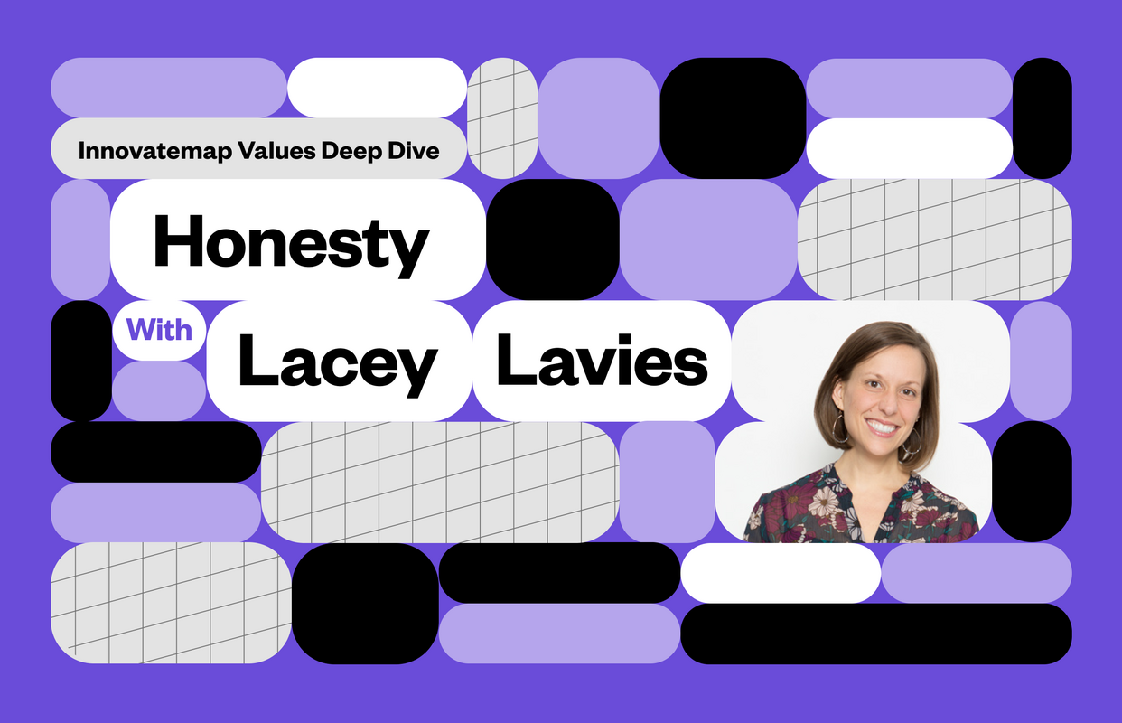 Innovatemap Values Deep Dive: Honesty with Lacey Lavies