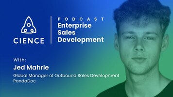 Enterprise Sales Development with Jed Mahrle