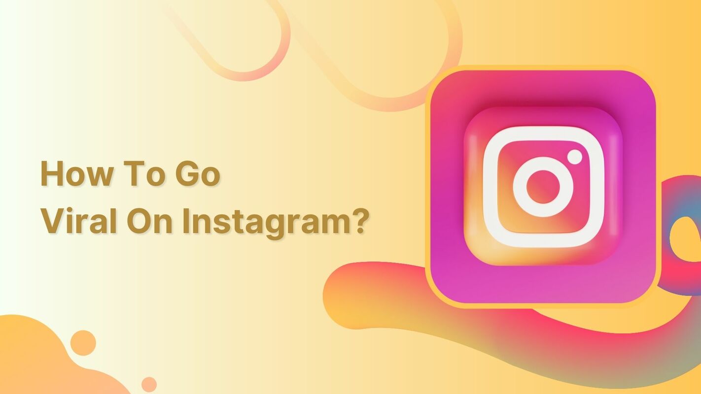 How to Go Viral on Instagram in 2023
