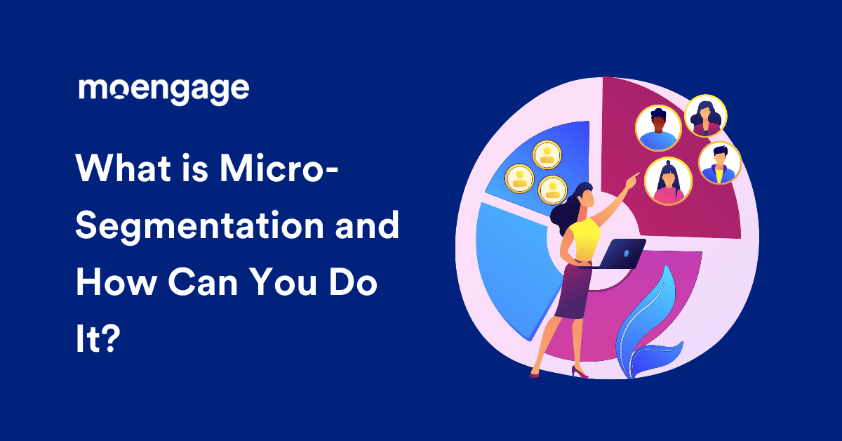 Micro-Segmentation Marketing: What is and How Can We Do It?