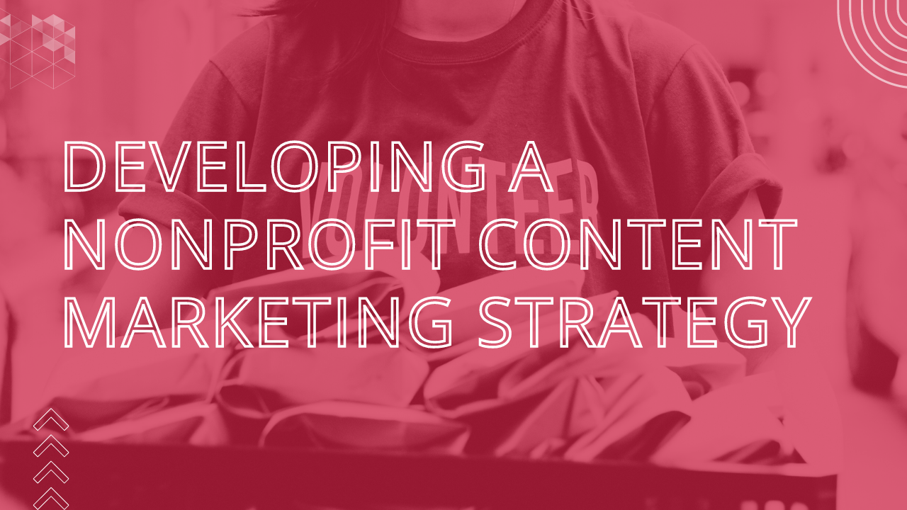 Developing a Nonprofit Content Marketing Strategy