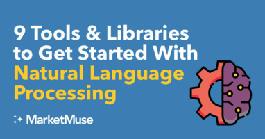 9 Tools and Libraries to Get You Going With Natural Language Processing