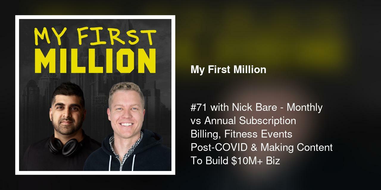 #71 with Nick Bare - Monthly vs Annual Subscription Billing, Fitness Events Post-COVID & Making Content To Build $10M+ Biz