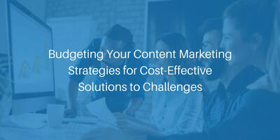 Affordable Content Marketing Strategies for Cost-Effective Solutions