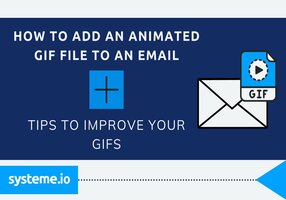 How to Add an Animated GIF File to an Email + Tips to Improve Your GIFs