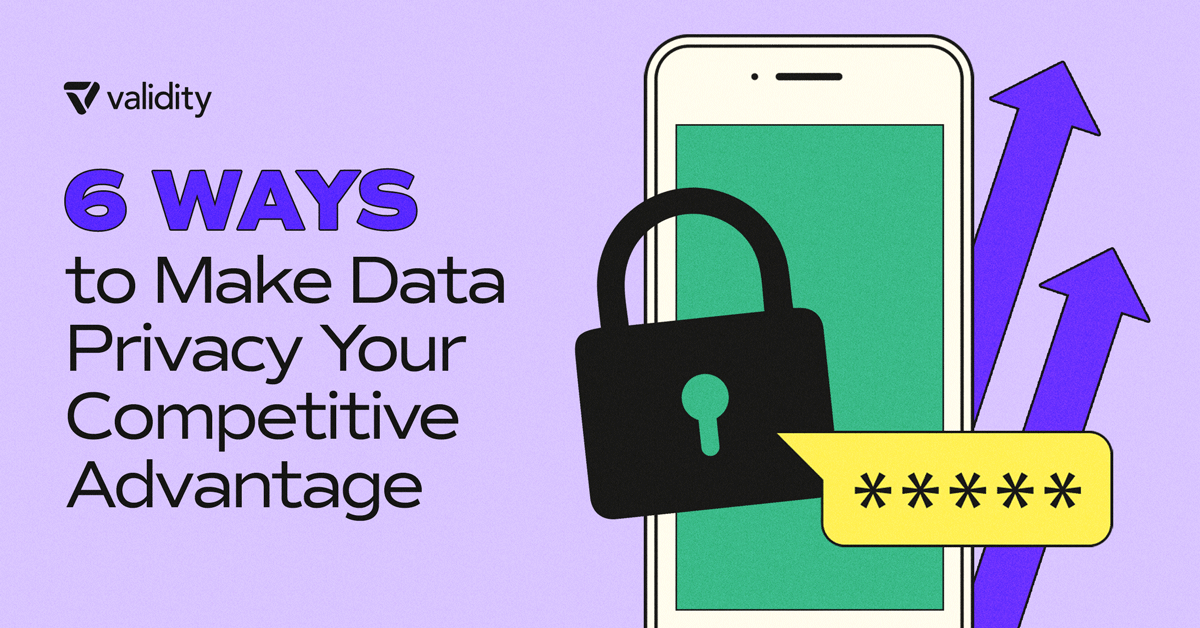 6 Ways to Make Data Privacy Your Competitive Advantage