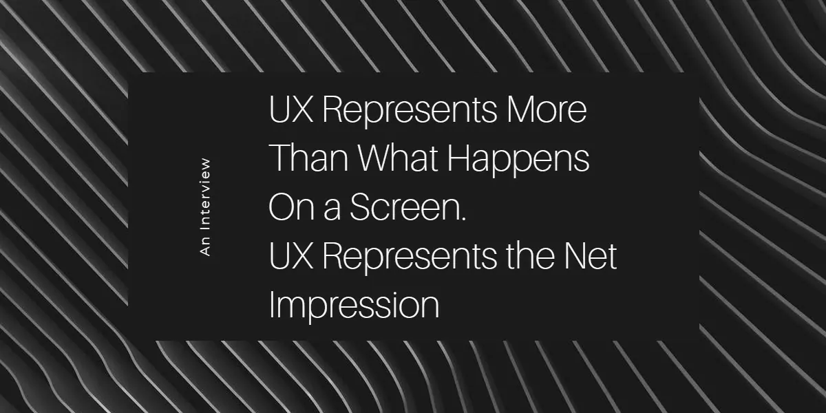 UX Represents More Than What Happens On a Screen. UX Represents the Net Impression | Smartlook Blog
