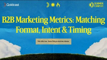 B2B Marketing Metrics: Matching Format, Intent & Timing - Goldcast