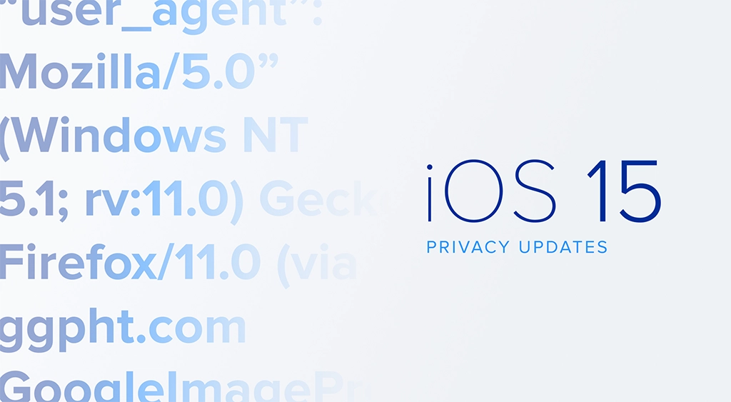iOS 15 Updates: Keep Adapting to Mail Privacy & Proxies