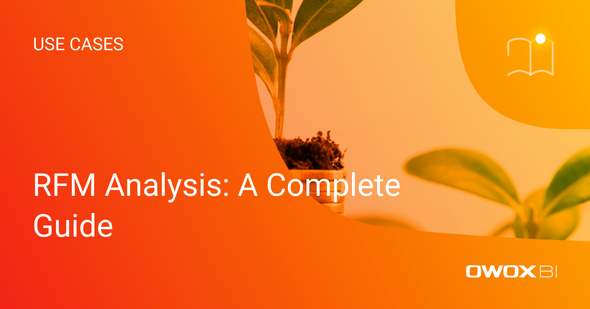 RFM Analysis:  Learn more about your customers and RFM Segmentation | OWOX BI