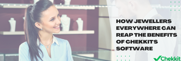 How Jewellers Everywhere Can Reap the Benefits of Chekkit's Software