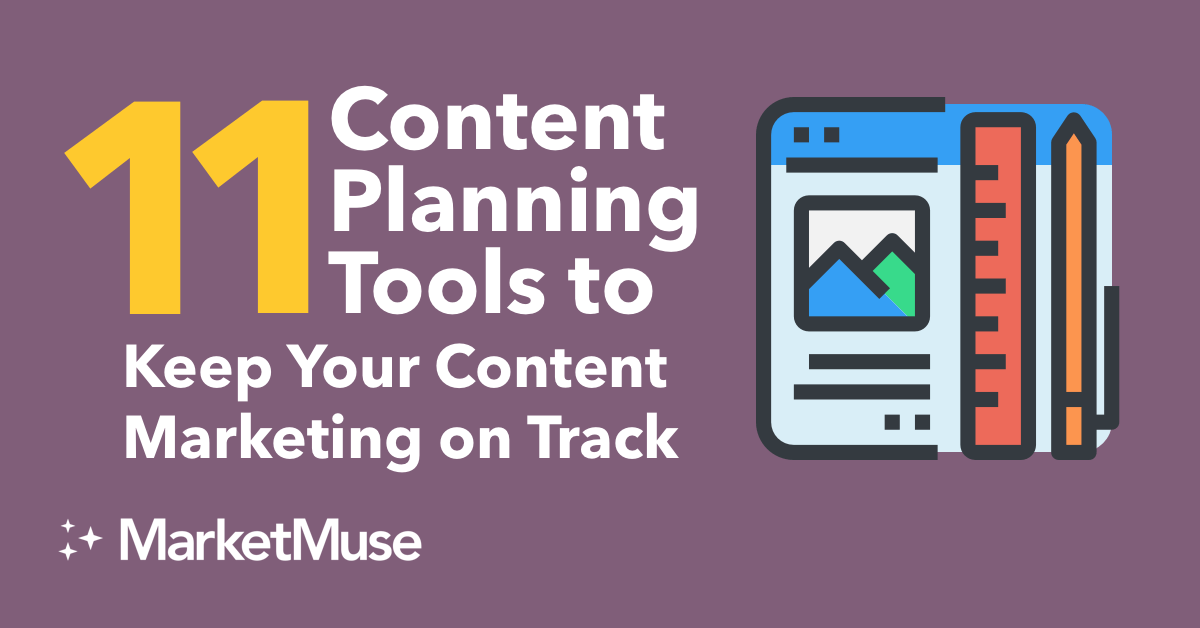 11 Content Planning Tools to Keep Your Content Marketing on Track