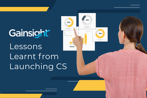 Can You Introduce CS During Hyper-Growth? Absolutely! | Gainsight Software
