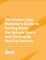 The Modern Day Marketer's Guide to Turning Down the Volume Game and Turning Up Quality Content