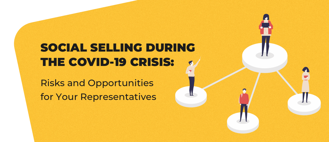 Social Selling During the COVID-19 Crisis: Risks and Opportunities for Your Representatives - PromoRepublic