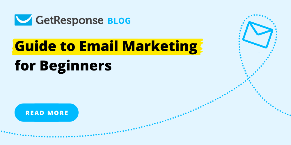 Guide to Email Marketing for Beginners | What Is Email Marketing? - GetResponse Blog