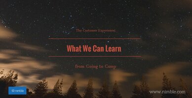 The Customer Experience: What We Can Learn from Going to Camp | Nimble Blog