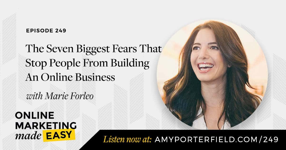 #249: The Seven Biggest Fears That Stop People From Building An Online Business with Marie Forleo 