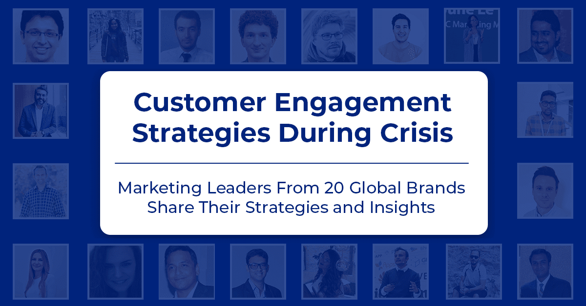 20 Customer Engagement Strategies During COVID-19 Pandemic From Global Marketers