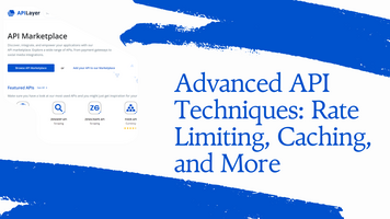 Advanced API Techniques: Rate Limiting, Caching, and More