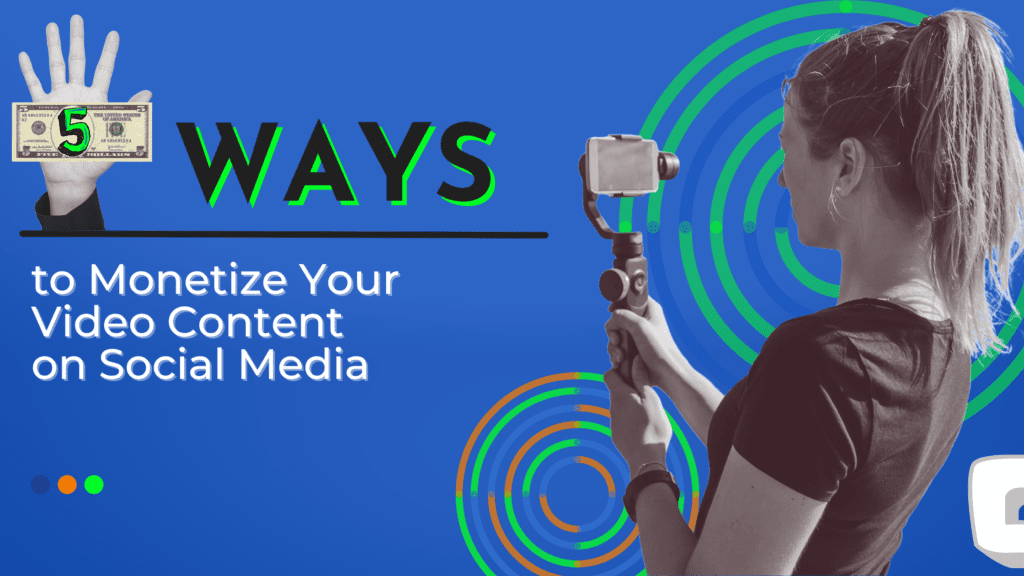 5 Ways To Monetize Video Content On Social Media