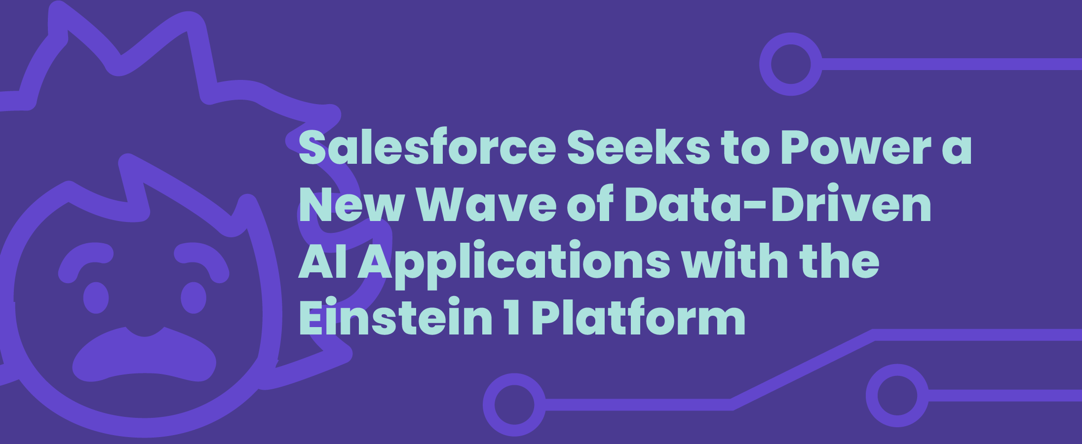 Salesforce Seeks to Power a New Wave of Data-Driven AI Applications with the Einstein 1 Platform