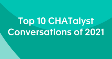 Top 10 CHATalyst Conversations of 2021