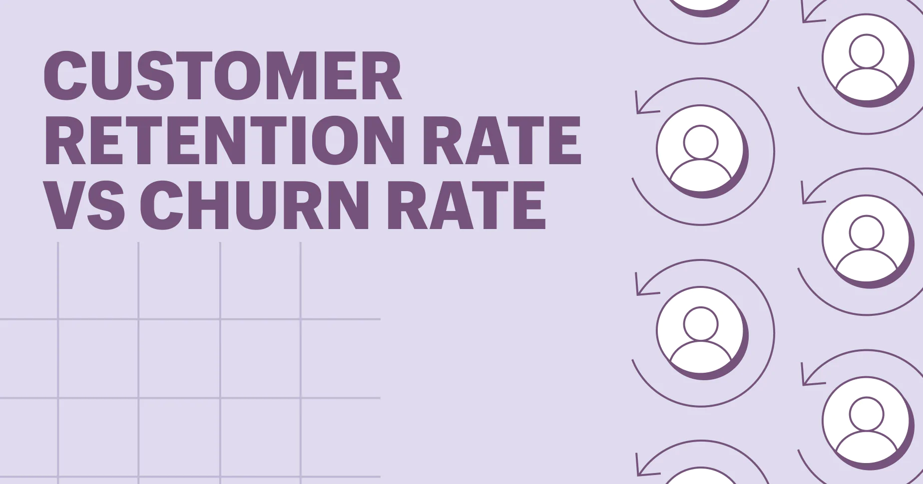 A Guide to Customer Retention Rate vs. Churn Rate