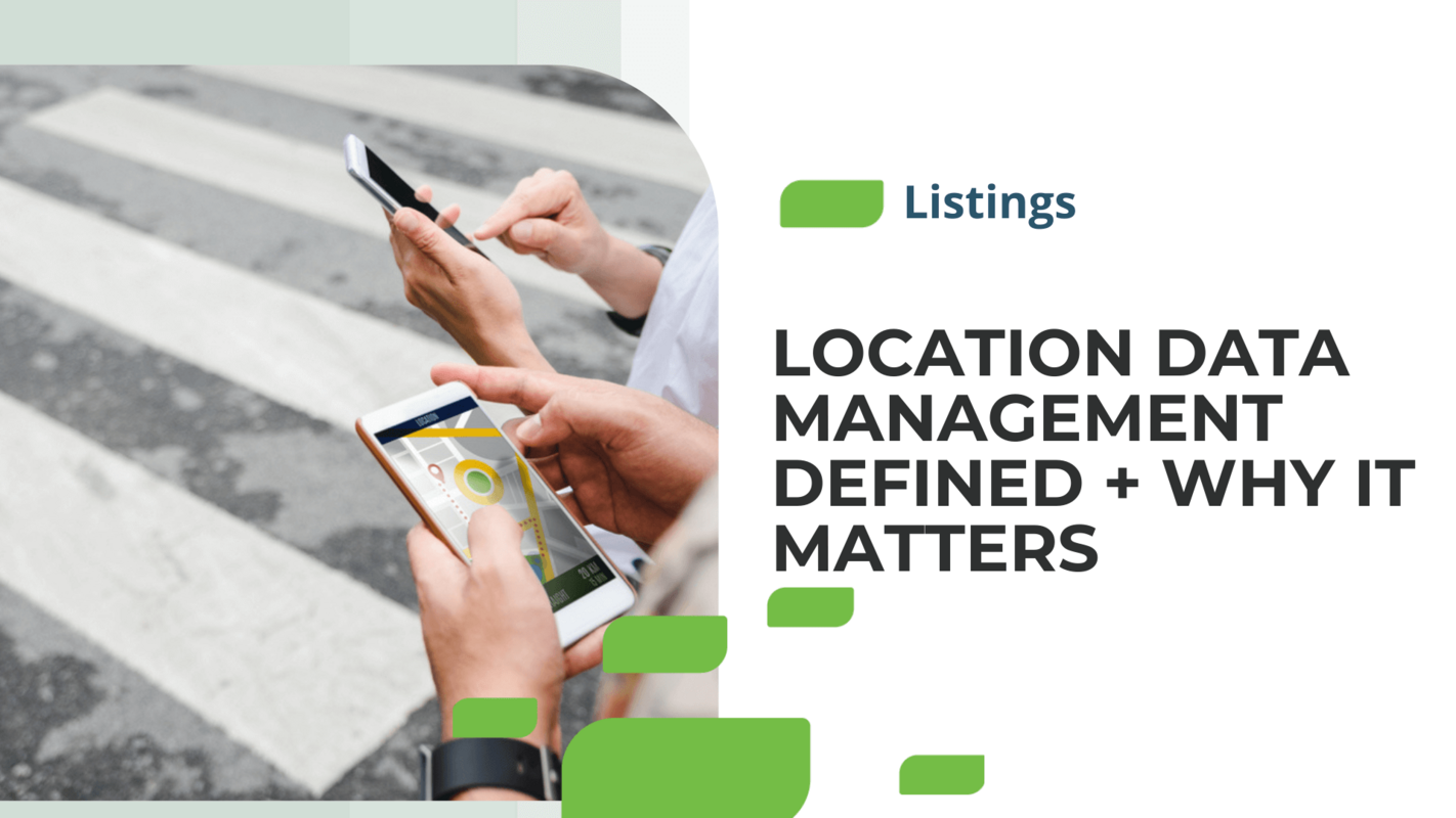 Location Data Management Defined + Why it Matters
