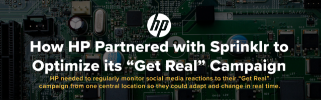 How HP Partnered with Sprinklr to Optimize its "Get Real" Campaign