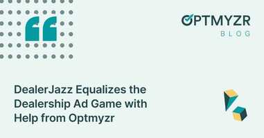 DealerJazz ﻿Equalizes the Dealership Ad Game Using Optmyzr