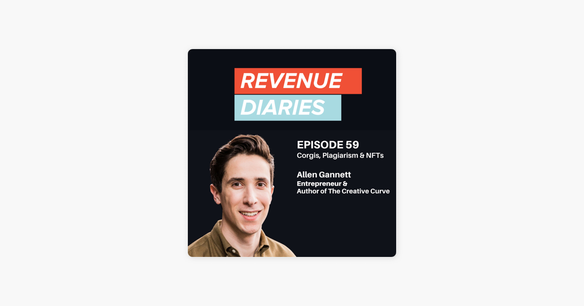 ‎Revenue Diaries: Allen Gannett : Corgis, Plagiarism & NFTs on Apple Podcasts