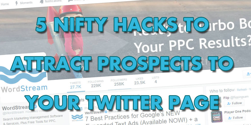 5 Nifty Hacks to Attract Prospects to Your Twitter Page