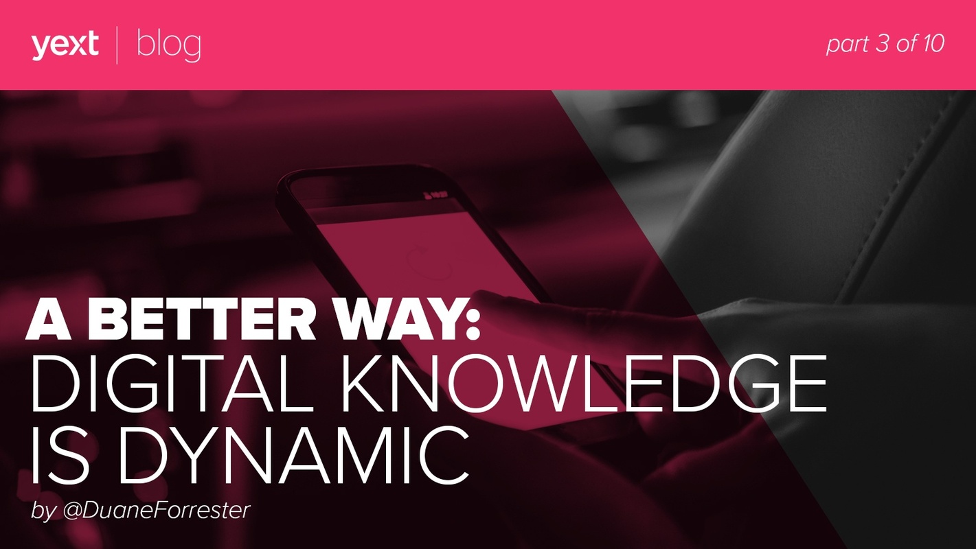 A Better Way: Digital Knowledge Is Dynamic (Part 3 of 10)