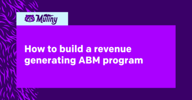 How to Build a Revenue Generating ABM Program