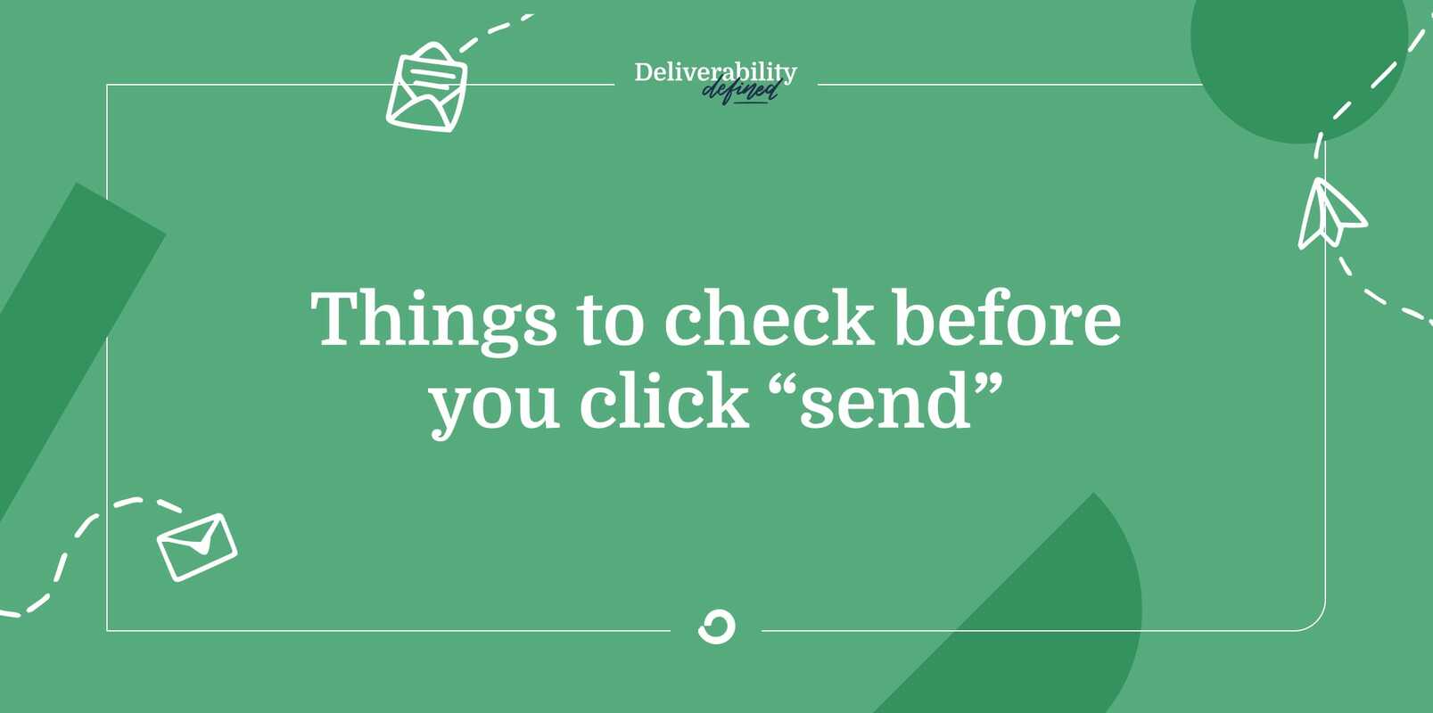 Things to check before you click "send"