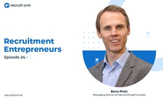  Recruitment Entrepreneurs- Episode 24- Ft Barry Prost
