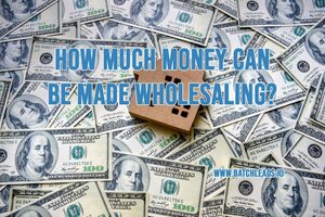 How Much Money Can Be Made Wholesaling?