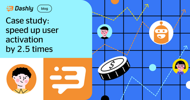 How Dashly chatbot boosted user activation by 2.5 times and conversion by 33%