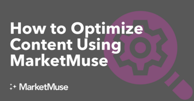 How to Optimize Content Using MarketMuse AI