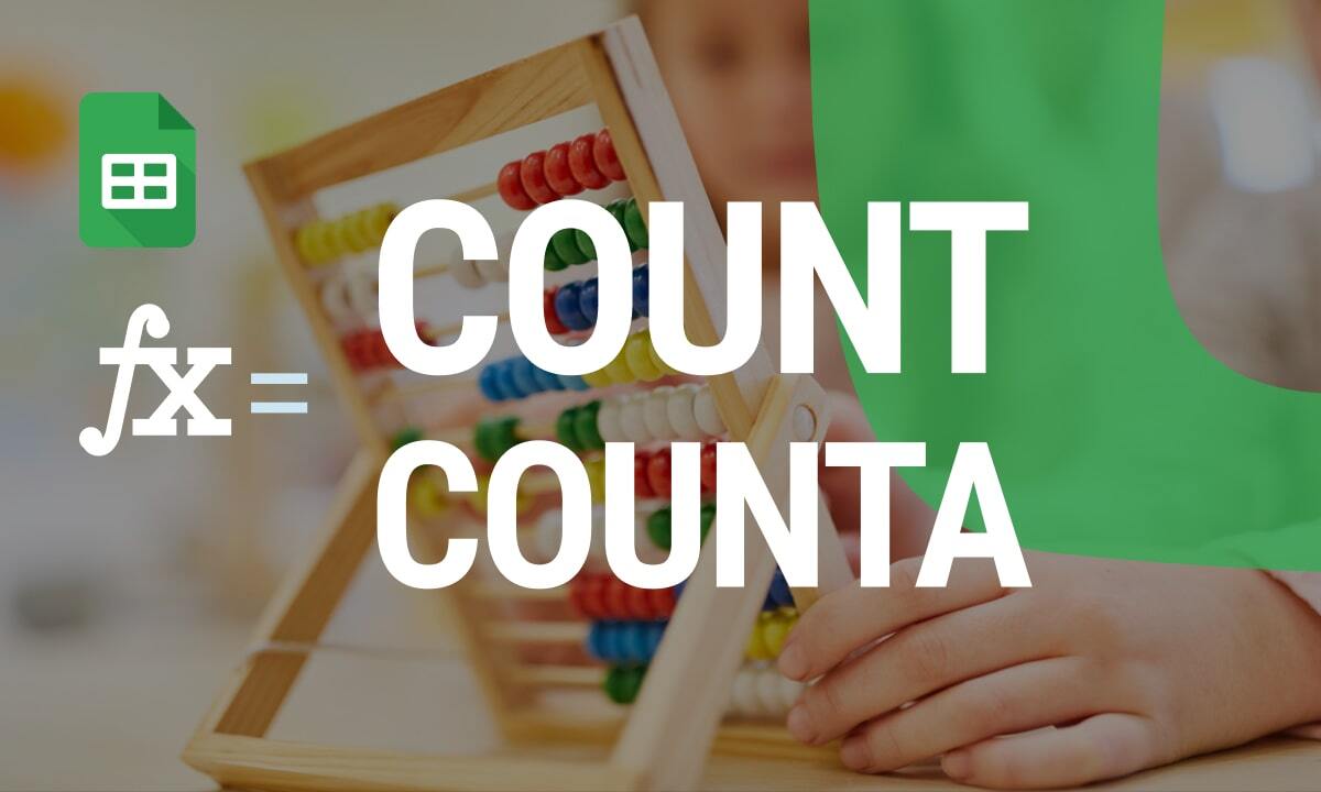 How to Use the COUNT and COUNTA Functions in Google Sheets: A Complete Guide