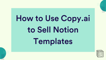 How to Use Copy.ai to Sell Notion Templates