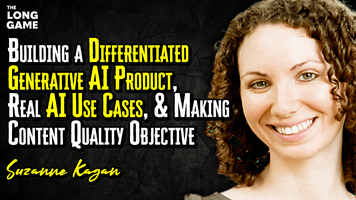 Building a Differentiated Generative AI Product, Real AI Use Cases, and Making Content Quality Objective with Suzanne Kagan