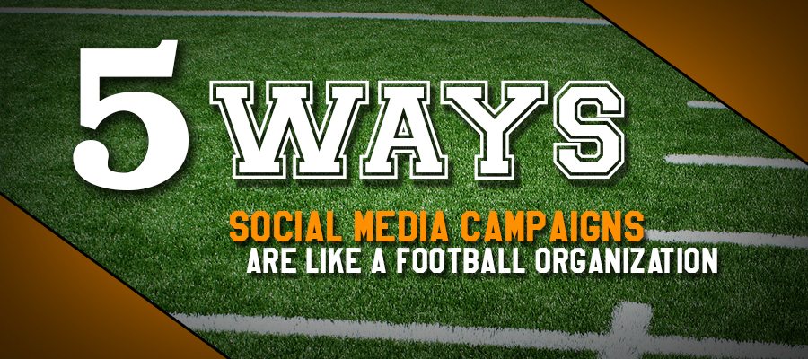 5 Ways Social Media Campaigns are Like Football Organizations