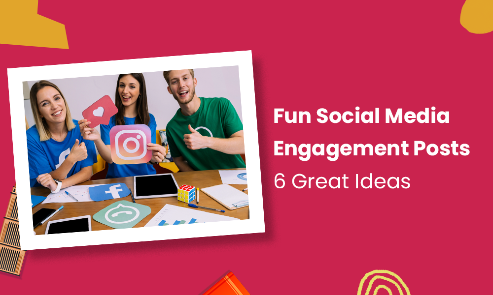 Fun Social Media Engagement Posts: 6 Great Ideas